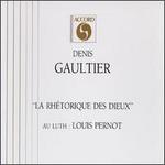 Denis Gaultier: La Rhtorique Des Dieux