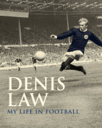 Denis Law: My Life in Football (Scottish edition)