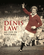 Denis Law: My Life in Football