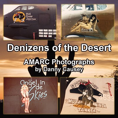 Denizens of the Desert: AMARC Photographs by Danny Causey - Causey, Danny (Photographer), and Causey, Gregory (Editor)