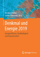 Denkmal Und Energie 2019: Energieeffizienz, Nachhaltigkeit Und Nutzerkomfort