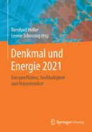 Denkmal Und Energie 2021: Energieeffizienz, Nachhaltigkeit Und Nutzerkomfort