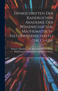 Denkschriften Der Kaiserlichen Akademie Der Wissenschaften, Mathematisch-Naturwissenschaftliche Classe