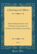 Denkwrdigkeiten des Frsten Chlodwig zu Hohenlohe-Schillingsfrst, Vol. 2 (Classic Reprint)