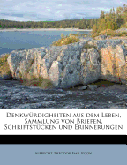 Denkwurdigheiten Aus Dem Leben, Sammlung Von Briefen, Schriftstucken Und Erinnerungen