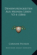 Denkwurdigkeiten Aus Meinem Leben V3-4 (1844)