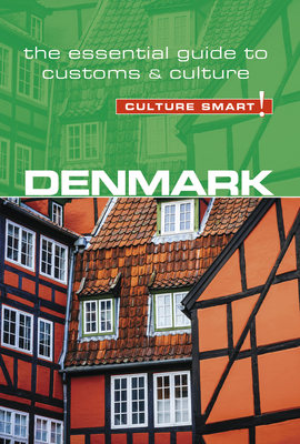 Denmark - Culture Smart!: The Essential Guide to Customs & Culture - Salmon, Mark, and Culture Smart!