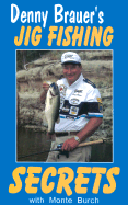 Denny Brauer's Jig Fishing Secrets - Brauer, Denny