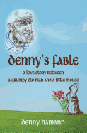 Denny's Fable: A love story between a grumpy old man and a little mouse