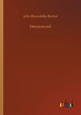 Denounced - Bloundelle-Burton, John