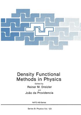 Density Functional Methods In Physics - Dreizler, Reiner M., and Providncia, Joo da