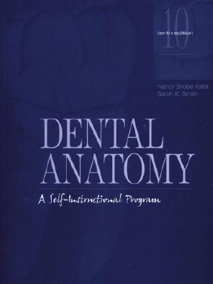 Dental Anatomy: A Self-Instructional Program - Karst, Nancy Shobe, and Smith, Sarah K.