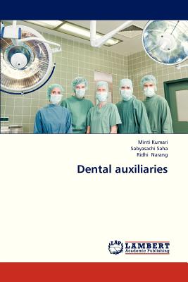 Dental Auxiliaries - Kumari Minti, and Saha Sabyasachi, and Narang Ridhi