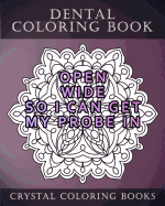 Dental Coloring Book: 20 Dental Quote Mandala Coloring Pages for Adults. 20 Things Dentists Say That Can Sound Rude.