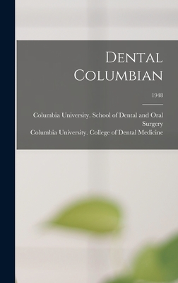 Dental Columbian; 1948 - Columbia University School of Dental (Creator), and Columbia University College of Denta (Creator)