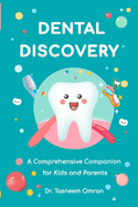 Dental Discovery: A Comprehensive Companion for Kids and Parents