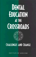 Dental Education at the Crossroads: Challenges and Change
