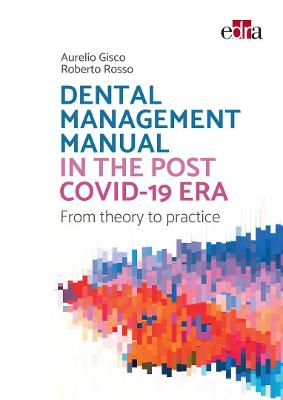 Dental management manual in the post Covid-19 era - from theory to practice - Gisco, Aurelio, and Rosso, Roberto