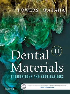 Dental Materials: Foundations and Applications - Powers, John M, PhD, and Wataha, John C, DMD, PhD