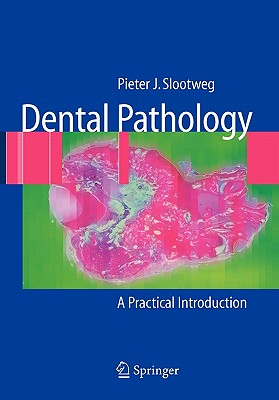 Dental Pathology: A Practical Introduction - Slootweg, Pieter