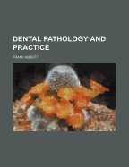 Dental Pathology and Practice - Abbott, Frank