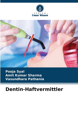 Dentin-Haftvermittler - Syal, Pooja, and Sharma, Amit Kumar, and Pathania, Vasundhara