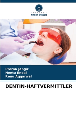 Dentin-Haftvermittler - Jangir, Prerna, and Jindal, Neetu, and Aggarwal, Renu