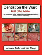 Dentist on the Ward 2020 (10th) Edition: An Introduction to Oral and Maxillofacial Surgery and Medicine For Core Trainees in Dentistry