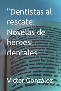 "Dentistas al rescate: Novelas de h?roes dentales
