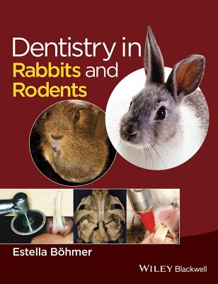 Dentistry in Rabbits and Rodents - Bhmer, Estella