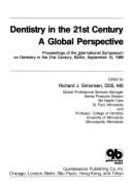 Dentistry in the 21st Century: A Global Perspective - Simonsen, Richard J, and International Symposium on Dentistry in the 21st Century, and International Quintessence Symposium