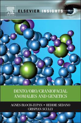 Dento/Oro/Craniofacial Anomalies and Genetics - Bloch-Zupan, Agnes, and Sedano, Heddie, and Scully, Crispian, CBE