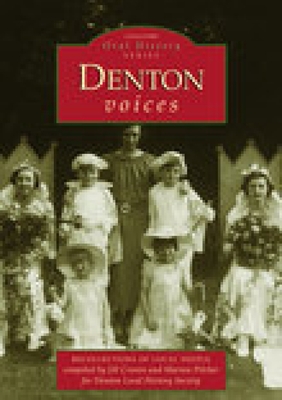 Denton Voices: Recollections of Local People - Cronin, Jill (Compiled by), and Pilcher, Marion (Compiled by)