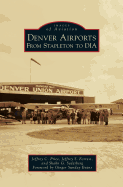 Denver Airports: From Stapleton to Dia