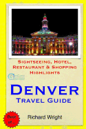 Denver Travel Guide: Sightseeing, Hotel, Restaurant & Shopping Highlights