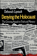 Denying the Holocaust: The Growing Assault on Truth and Memory - Lipstadt, Deborah