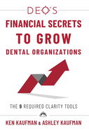 DEO's Financial Secrets to Grow Dental Organizations: The 9 Required Clarity Tools