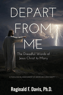 Depart from Me: The Dreadful Words of Jesus Christ to Many