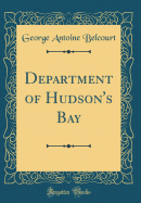 Department of Hudson's Bay (Classic Reprint)