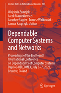 Dependable Computer Systems and Networks: Proceedings of the Eighteenth International Conference on Dependability of Computer Systems DepCoS-RELCOMEX, July 3-7, 2023, Brun?w, Poland