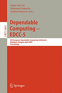 Dependable Computing - Edcc 2005: 5th European Dependable Computing Conference, Budapest, Hungary, April 20-22, 2005, Proceedings
