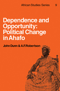 Dependence and Opportunity: Political Change in Ahafo