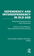 Dependency and Interdependency in Old Age: Theoretical Perspectives and Policy Alternatives
