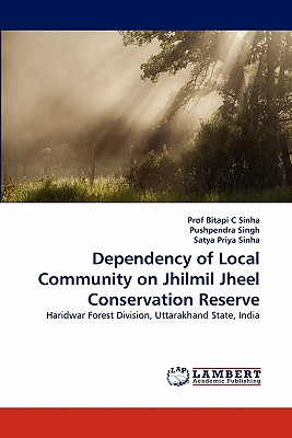 Dependency of Local Community on Jhilmil Jheel Conservation Reserve - Sinha, Prof., and Singh, Pushpendra, and Priya Sinha, Satya