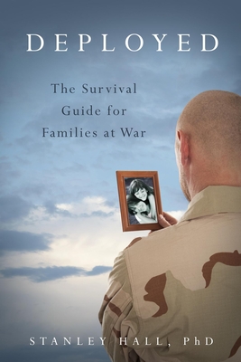 Deployed: The Survival Guide for Families at War - Hall, Stanley, PH.D.