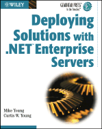 Deploying Solutions with .Net Enterprise Servers - Young, Mike, and Young, Curtis W