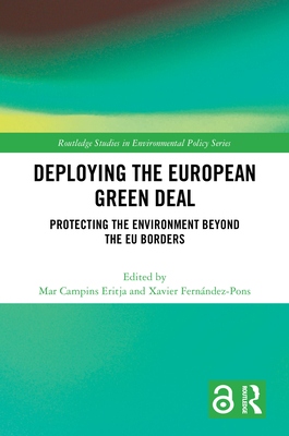 Deploying the European Green Deal: Protecting the Environment Beyond the EU Borders - Eritja, Mar Campins (Editor), and Fernndez-Pons, Xavier (Editor)