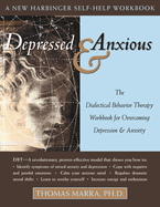Depressed & Anxious: The Dialectical Behavior Therapy Workbook for Overcoming Depression & Anxiety