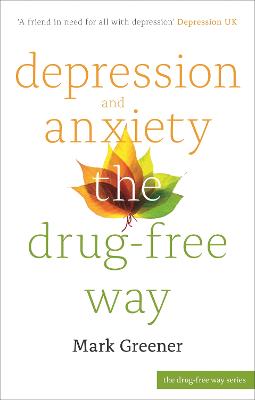 Depression and Anxiety the Drug-Free Way - Greener, Mark