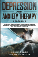 Depression and Anxiety Therapy: 4 Books in 1: The Ultimate Guide to: Overcome Depression and Anxiety, Cognitive Behavioral Therapy. Heal your Body for a Happy Life